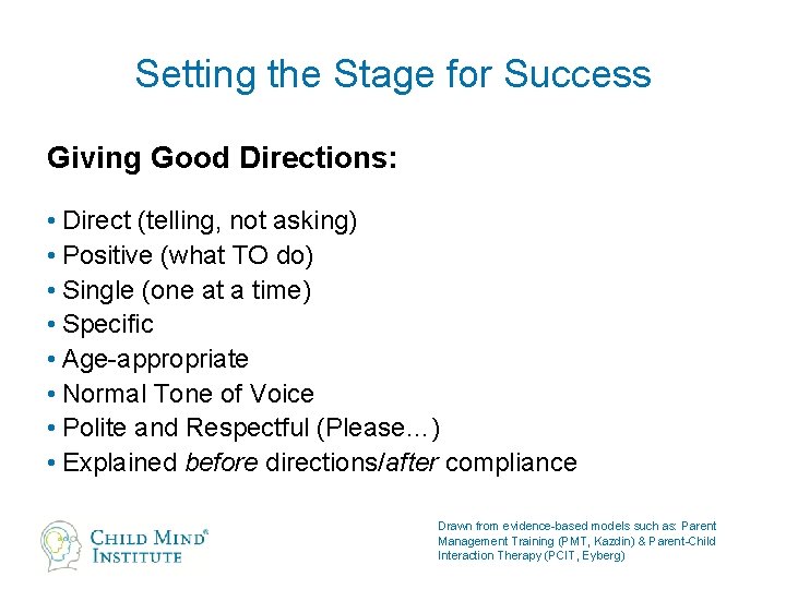 Setting the Stage for Success Giving Good Directions: • Direct (telling, not asking) •
