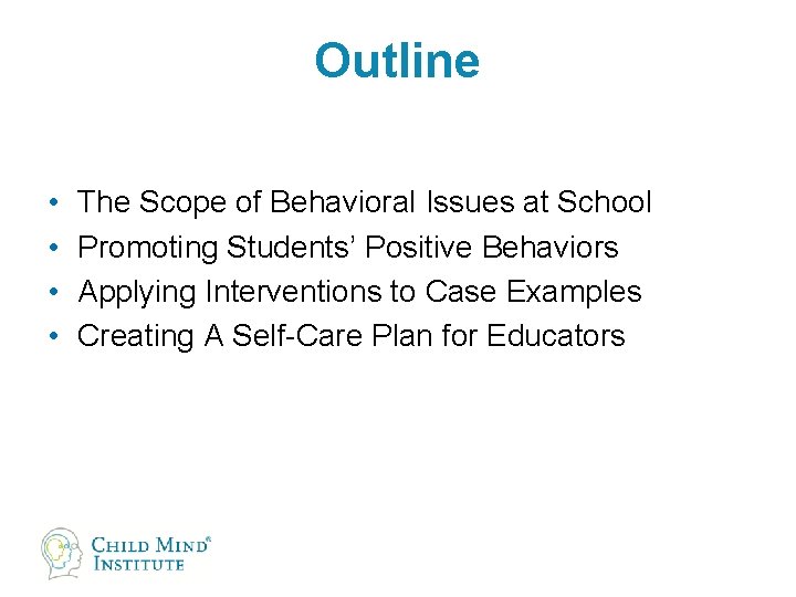 Outline • • The Scope of Behavioral Issues at School Promoting Students’ Positive Behaviors