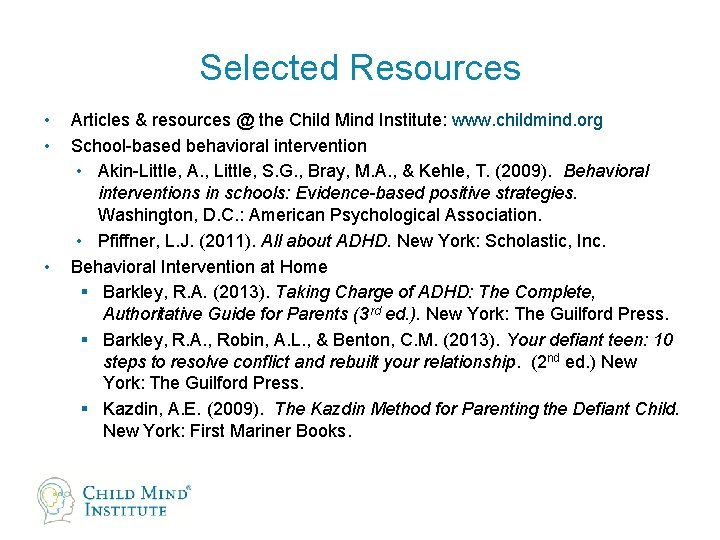 Selected Resources • • • Articles & resources @ the Child Mind Institute: www.
