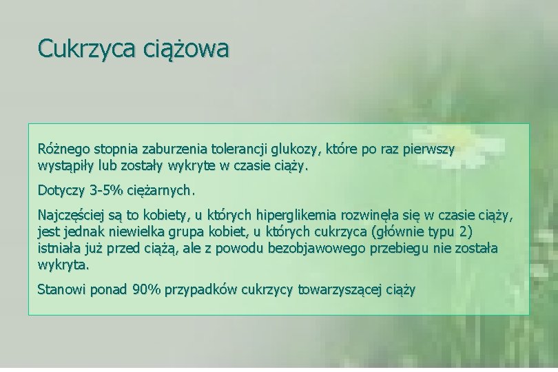Cukrzyca ciążowa Różnego stopnia zaburzenia tolerancji glukozy, które po raz pierwszy wystąpiły lub zostały