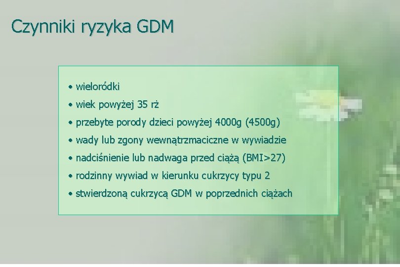 Czynniki ryzyka GDM • wieloródki • wiek powyżej 35 rż • przebyte porody dzieci