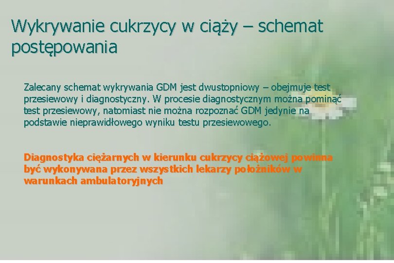 Wykrywanie cukrzycy w ciąży – schemat postępowania Zalecany schemat wykrywania GDM jest dwustopniowy –