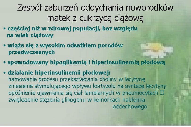 Zespół zaburzeń oddychania noworodków matek z cukrzycą ciążową • częściej niż w zdrowej populacji,