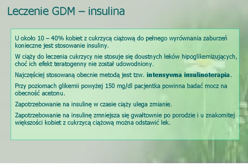 Leczenie GDM – insulina U około 10 – 40% kobiet z cukrzycą ciążową do
