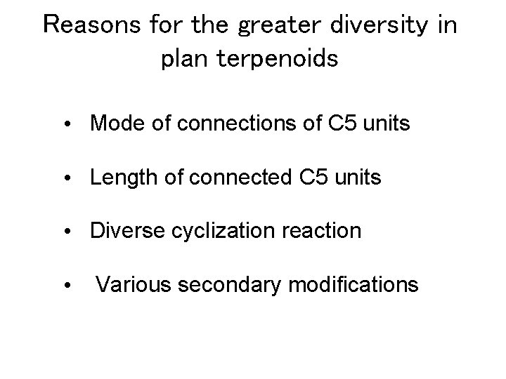 Reasons for the greater diversity in plan terpenoids • Mode of connections of C