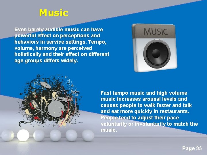 Music Even barely audible music can have powerful effect on perceptions and behaviors in