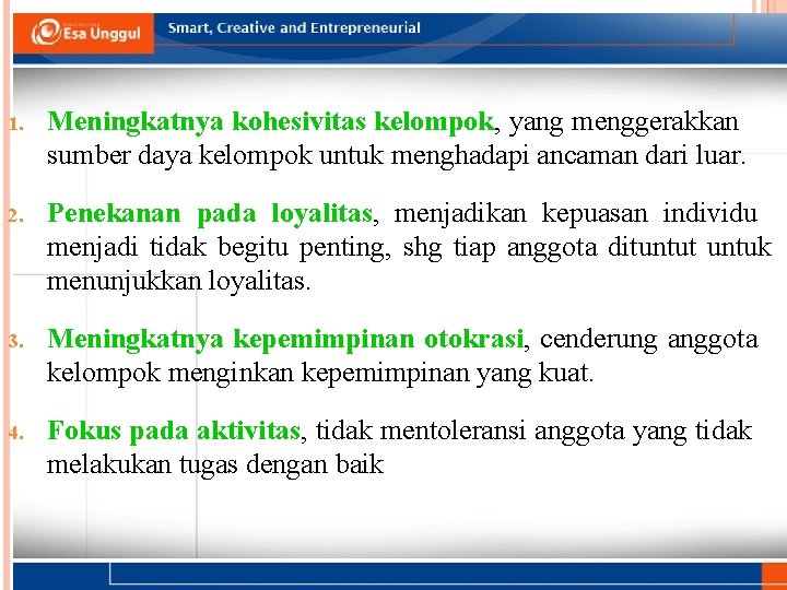 PERUBAHAN DALAM KELOMPOK / CHANGES WITHIN GROUPS 1. Meningkatnya kohesivitas kelompok, yang menggerakkan sumber