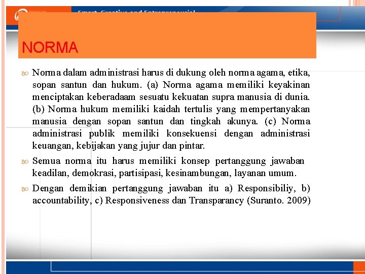 NORMA Norma dalam administrasi harus di dukung oleh norma agama, etika, sopan santun dan