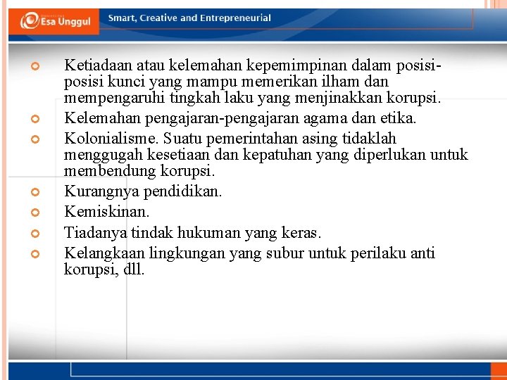  Ketiadaan atau kelemahan kepemimpinan dalam posisi kunci yang mampu memerikan ilham dan mempengaruhi