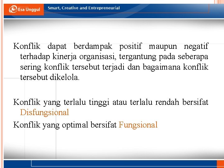 HUBUNGAN KONFLIK DAN KINERJA ORGANISASI Konflik dapat berdampak positif maupun negatif terhadap kinerja organisasi,