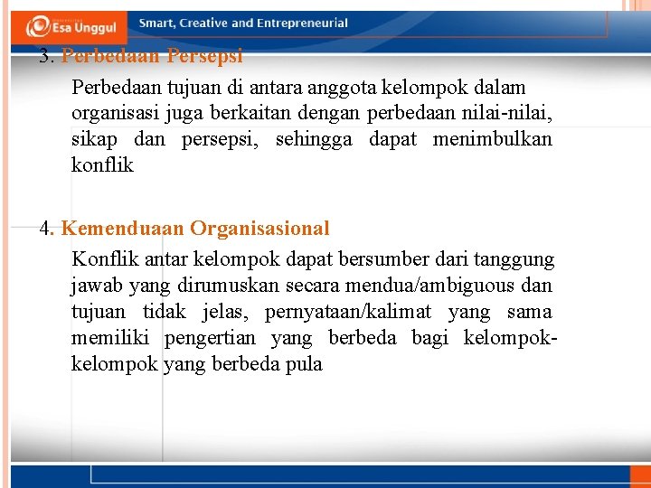 3. Perbedaan Persepsi Perbedaan tujuan di antara anggota kelompok dalam organisasi juga berkaitan dengan