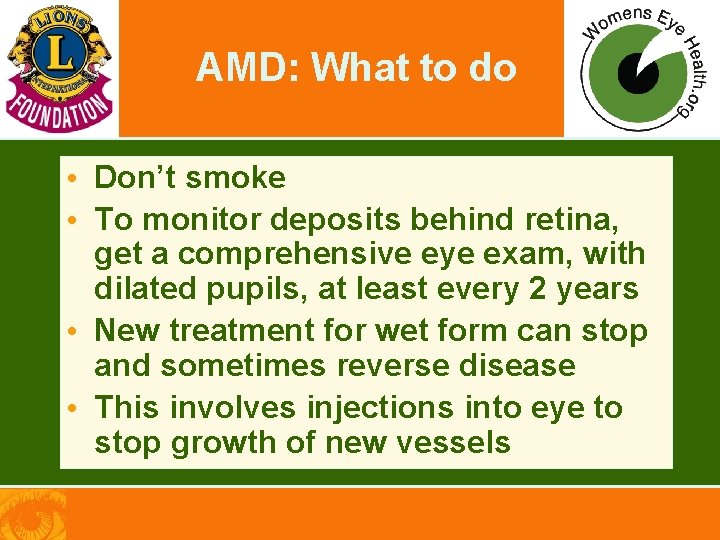 AMD: What to do • Don’t smoke • To monitor deposits behind retina, get