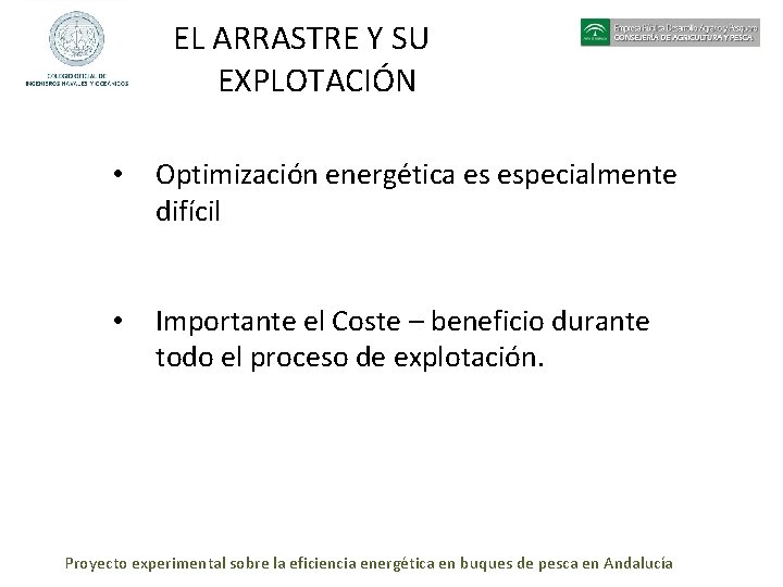 EL ARRASTRE Y SU EXPLOTACIÓN • Optimización energética es especialmente difícil • Importante el