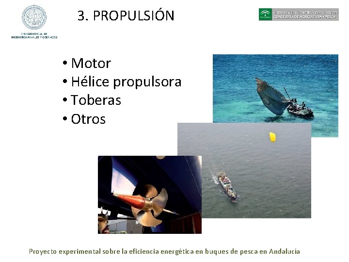 3. PROPULSIÓN • Motor • Hélice propulsora • Toberas • Otros Proyecto experimental sobre