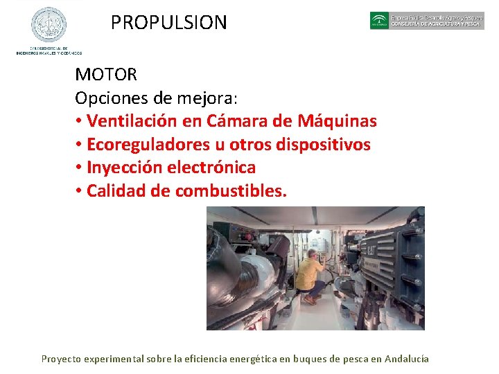 PROPULSION MOTOR Opciones de mejora: • Ventilación en Cámara de Máquinas • Ecoreguladores u