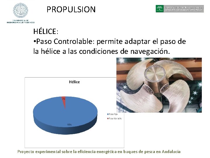 PROPULSION HÉLICE: • Paso Controlable: permite adaptar el paso de la hélice a las