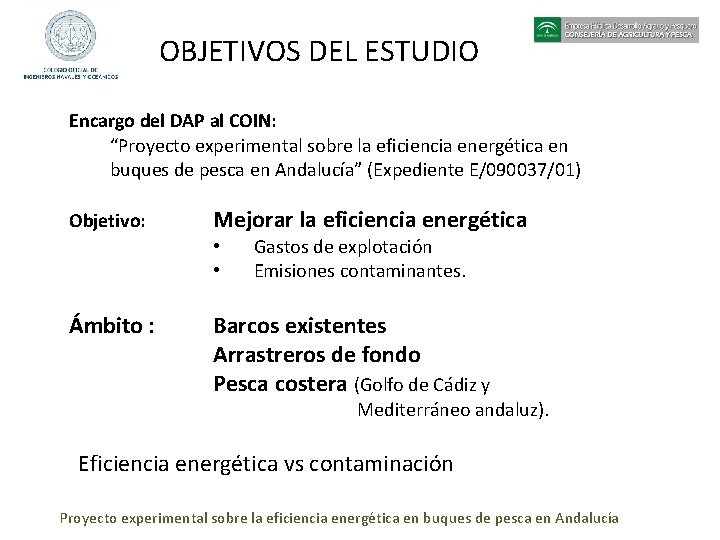 OBJETIVOS DEL ESTUDIO Encargo del DAP al COIN: “Proyecto experimental sobre la eficiencia energética