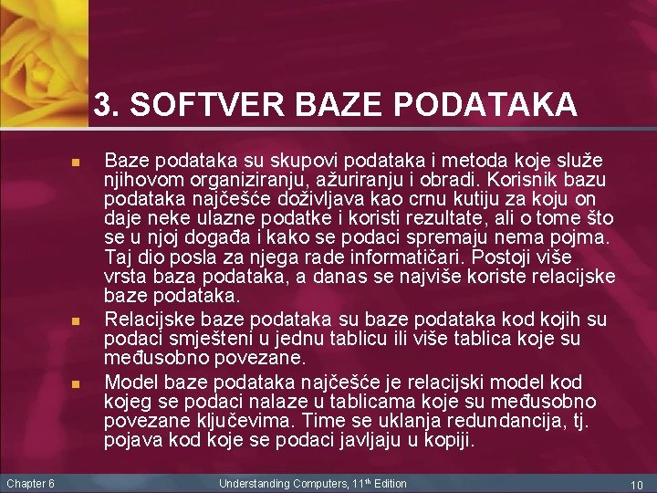 3. SOFTVER BAZE PODATAKA n n n Chapter 6 Baze podataka su skupovi podataka
