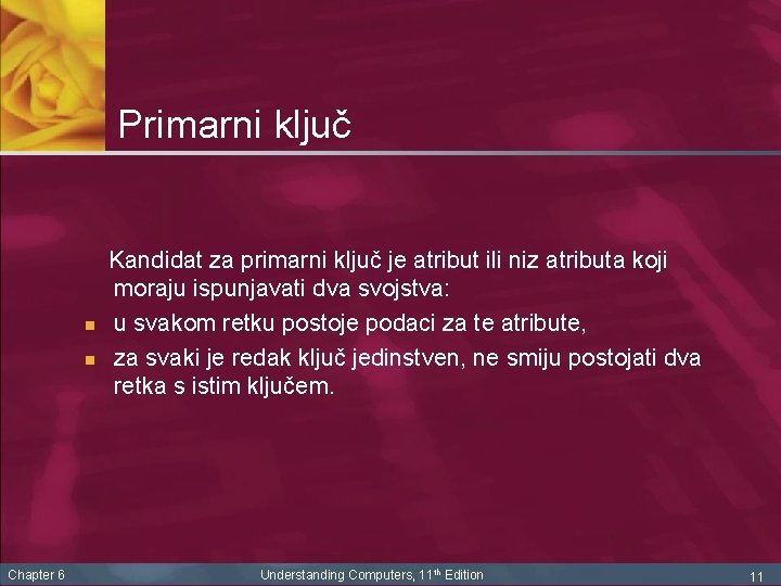 Primarni ključ n n Chapter 6 Kandidat za primarni ključ je atribut ili niz