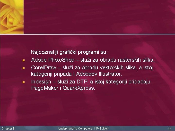 n n n Chapter 6 Najpoznatiji grafički programi su: Adobe Photo. Shop – služi