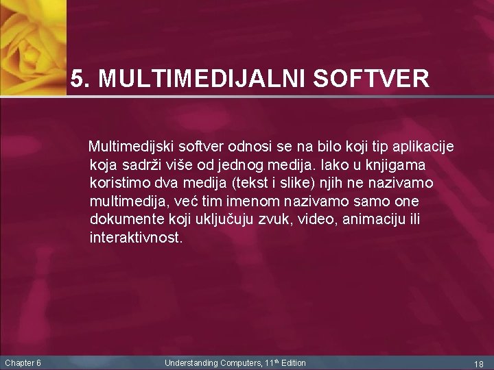 5. MULTIMEDIJALNI SOFTVER Multimedijski softver odnosi se na bilo koji tip aplikacije koja sadrži