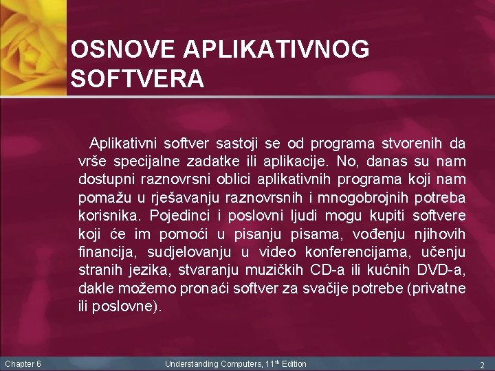 OSNOVE APLIKATIVNOG SOFTVERA Aplikativni softver sastoji se od programa stvorenih da vrše specijalne zadatke