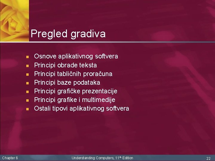 Pregled gradiva n n n n Chapter 6 Osnove aplikativnog softvera Principi obrade teksta