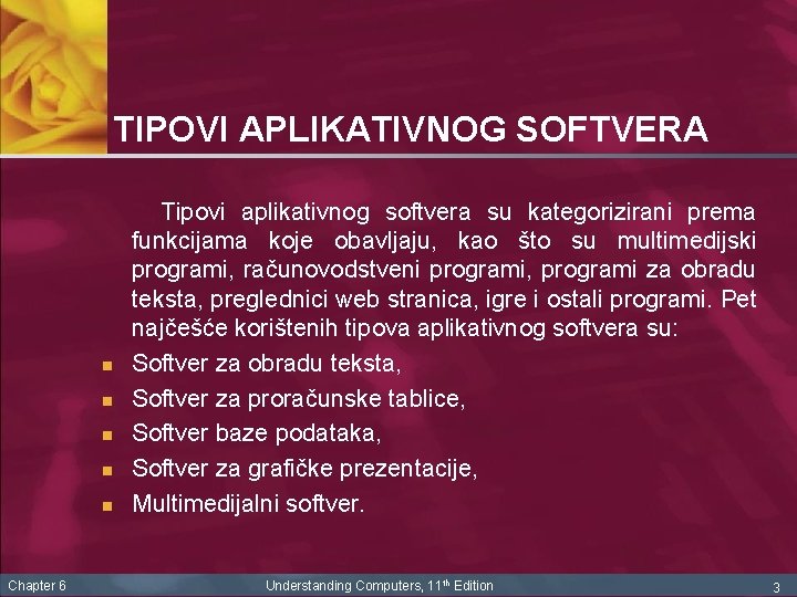 TIPOVI APLIKATIVNOG SOFTVERA n n n Chapter 6 Tipovi aplikativnog softvera su kategorizirani prema