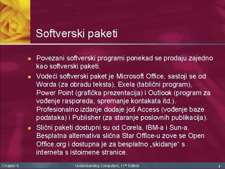 Softverski paketi n n n Chapter 6 Povezani softverski programi ponekad se prodaju zajedno