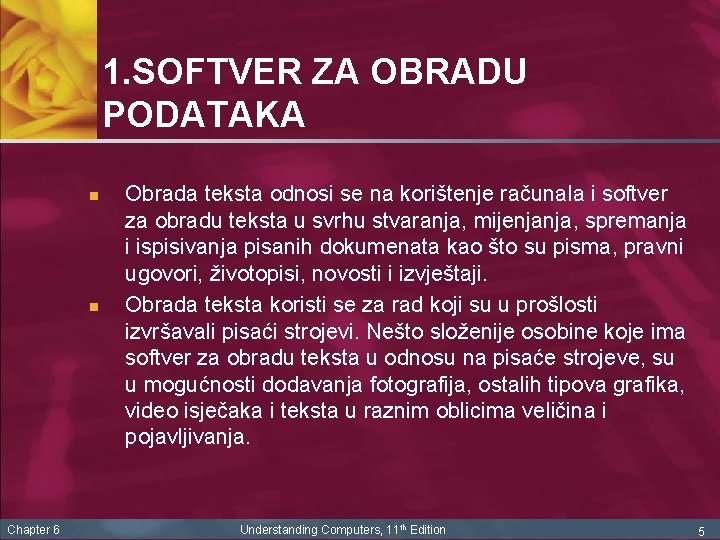 1. SOFTVER ZA OBRADU PODATAKA n n Chapter 6 Obrada teksta odnosi se na