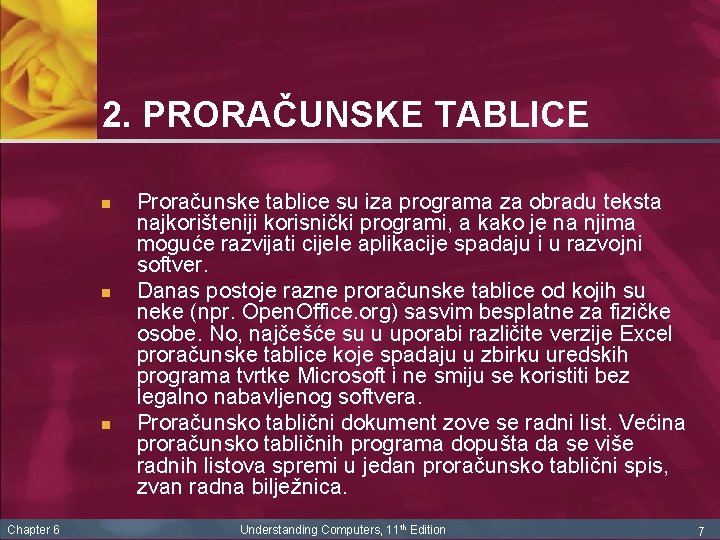 2. PRORAČUNSKE TABLICE n n n Chapter 6 Proračunske tablice su iza programa za