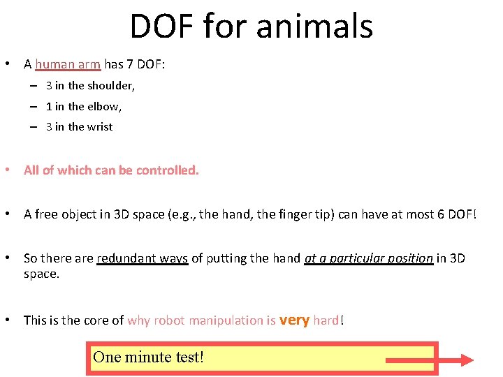 DOF for animals • A human arm has 7 DOF: – 3 in the