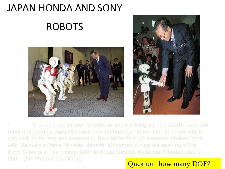 JAPAN HONDA AND SONY ROBOTS • Pino, a 70 -centimeter (2 -foot)-tall and 4.