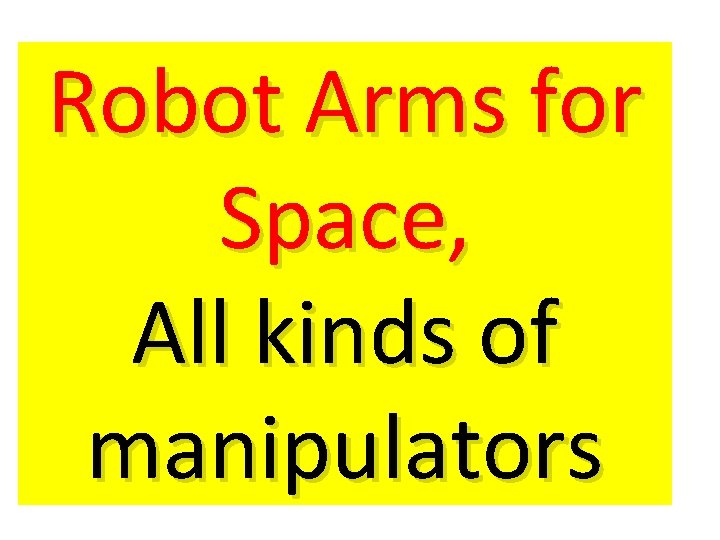 Robot Arms for Space, All kinds of manipulators 
