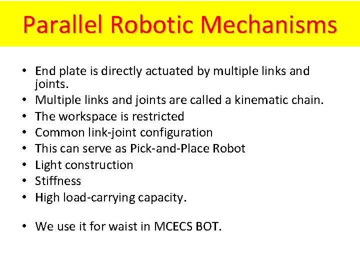 Parallel Robotic Mechanisms • End plate is directly actuated by multiple links and joints.