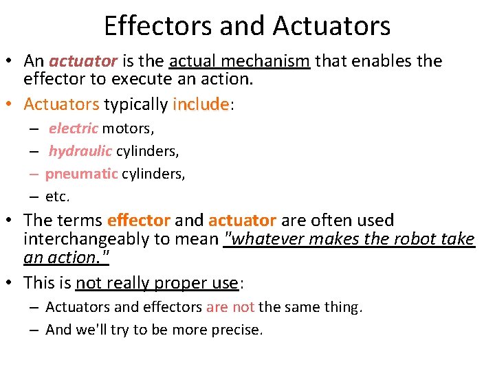 Effectors and Actuators • An actuator is the actual mechanism that enables the effector