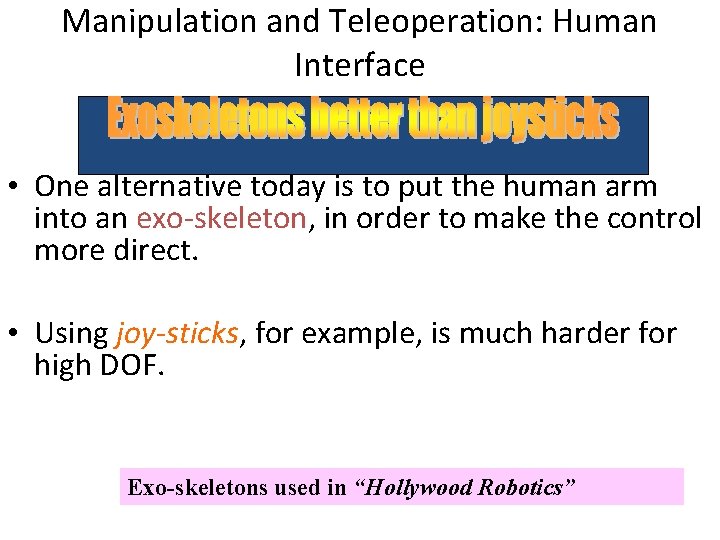 Manipulation and Teleoperation: Human Interface • One alternative today is to put the human