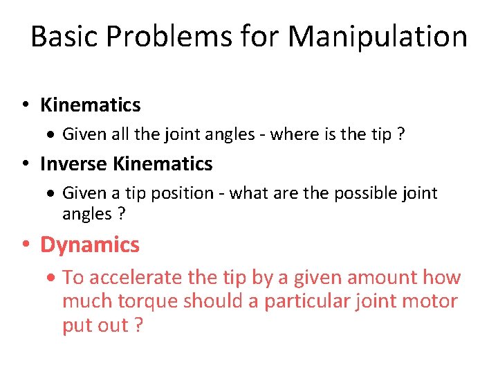 Basic Problems for Manipulation • Kinematics · Given all the joint angles - where