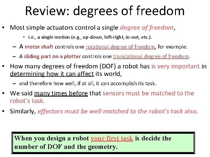 Review: degrees of freedom • Most simple actuators control a single degree of freedom,