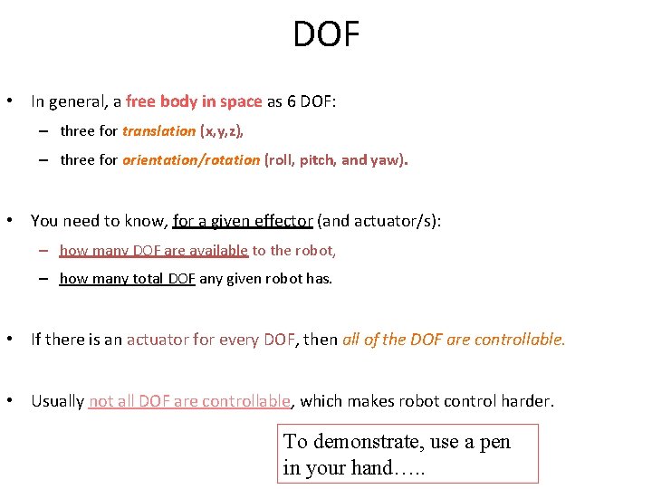DOF • In general, a free body in space as 6 DOF: – three