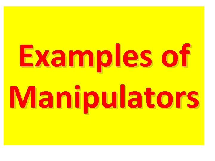 Examples of Manipulators 