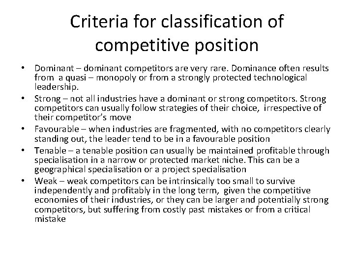 Criteria for classification of competitive position • Dominant – dominant competitors are very rare.