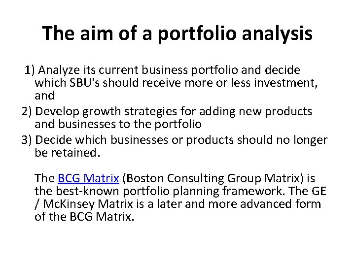 The aim of a portfolio analysis 1) Analyze its current business portfolio and decide