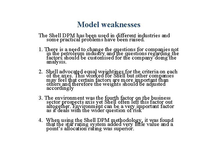 Model weaknesses The Shell DPM has been used in different industries and some practical