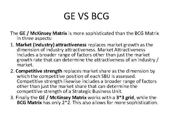 GE VS BCG The GE / Mc. Kinsey Matrix is more sophisticated than the