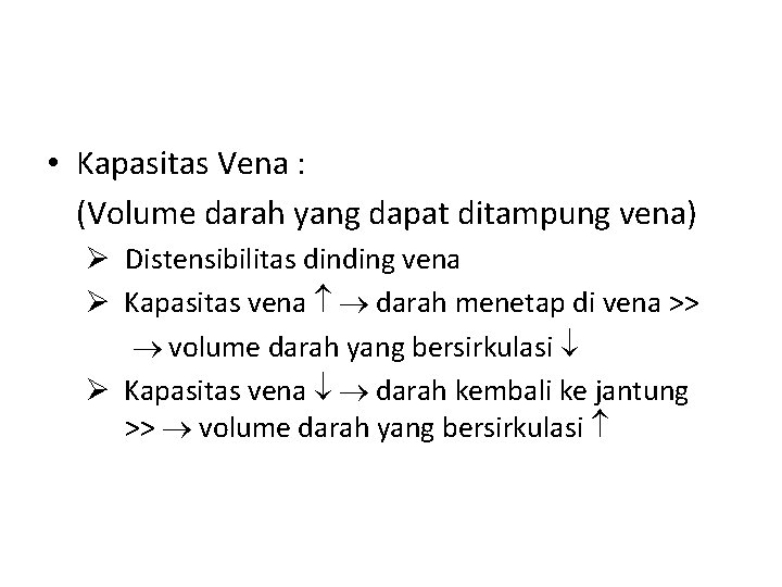  • Kapasitas Vena : (Volume darah yang dapat ditampung vena) Ø Distensibilitas dinding