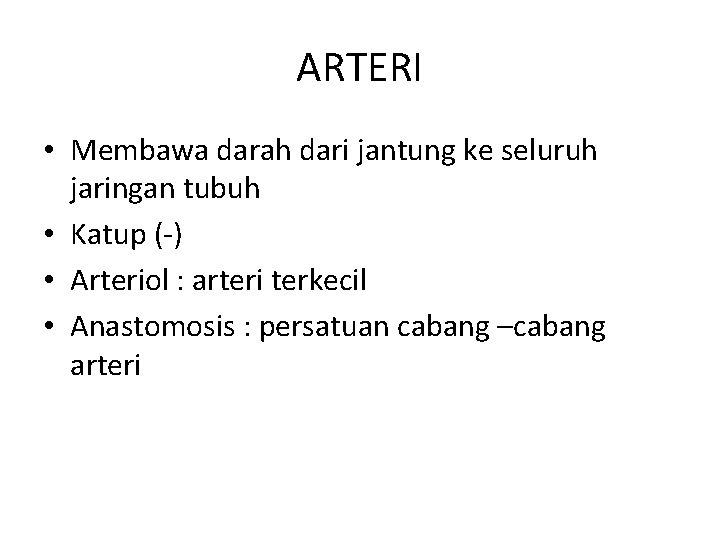 ARTERI • Membawa darah dari jantung ke seluruh jaringan tubuh • Katup (-) •