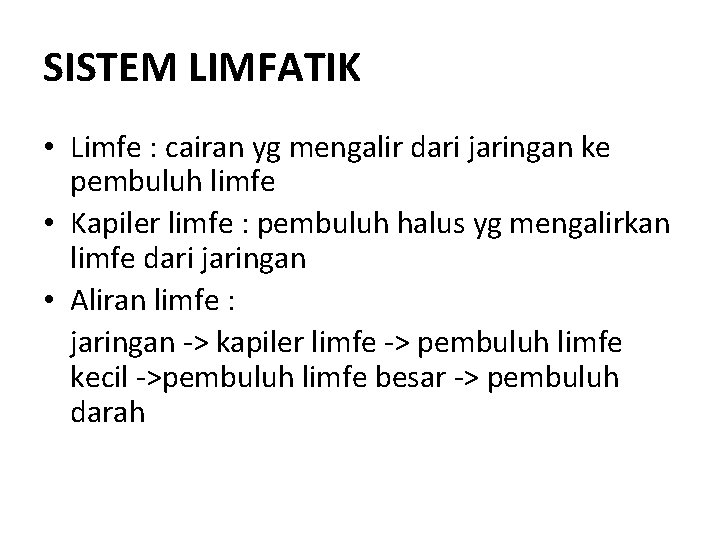 SISTEM LIMFATIK • Limfe : cairan yg mengalir dari jaringan ke pembuluh limfe •