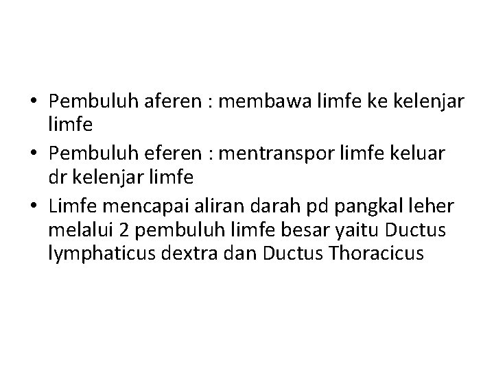  • Pembuluh aferen : membawa limfe ke kelenjar limfe • Pembuluh eferen :