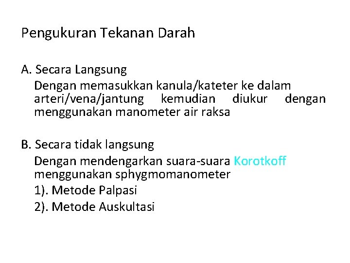 Pengukuran Tekanan Darah A. Secara Langsung Dengan memasukkan kanula/kateter ke dalam arteri/vena/jantung kemudian diukur